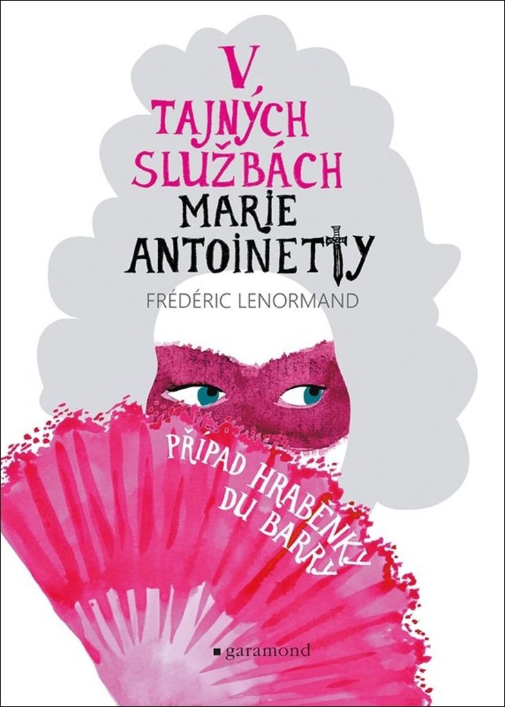 

V tajných službách Marie Antoinetty: Případ hraběnky du Barry