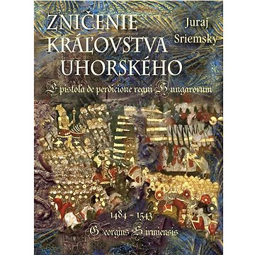 

Zničenie kráľovska uhorského: Epistola de perdicione regni Hungarorum