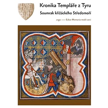 

Kronika Templáře z Tyru: Soumrak křižáckého Středomoří