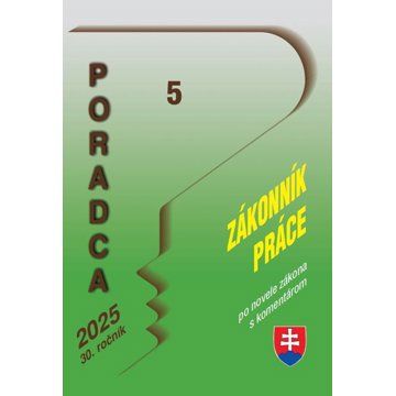 

Poradca 5/2025 Zákonník práce Zákon s komentárom: Pracovné právo