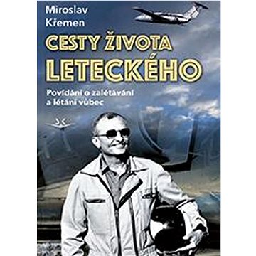 

Cesty života leteckého: Povídání o zalétávání a létání vůbec