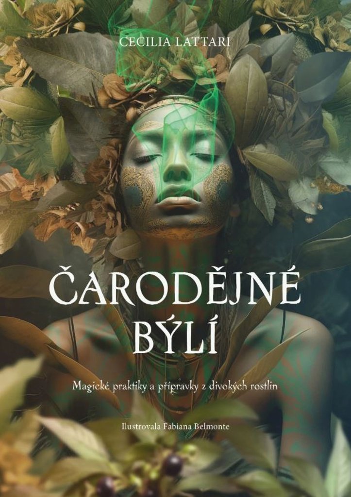 

Čarodějné býlí: Magické praktiky a přípravky z divokých rostlin