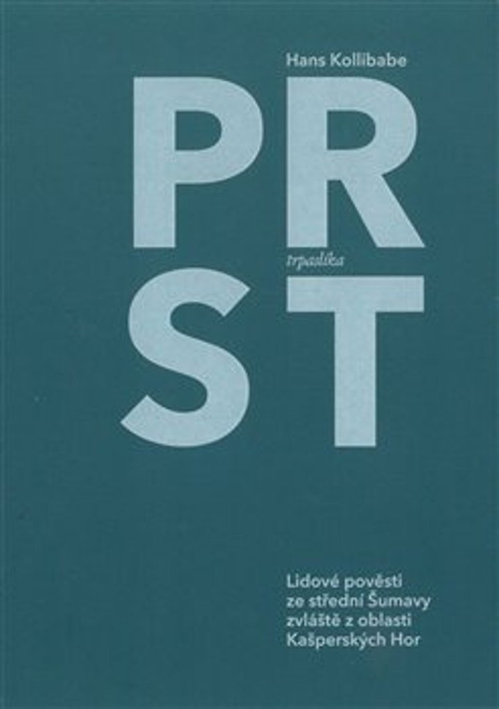 

Prst trpaslíka: Lidové pověsti ze střední Šumavy, zvláště z oblasti Kašperských Hor