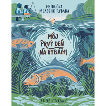 

Môj prvý deň na rybách: Príručka mladého rybára
