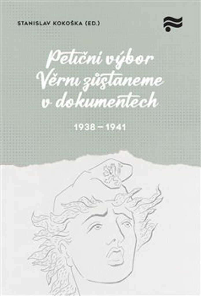 

Petiční výbor Věrni zůstaneme v dokumentech. 1938 – 1945