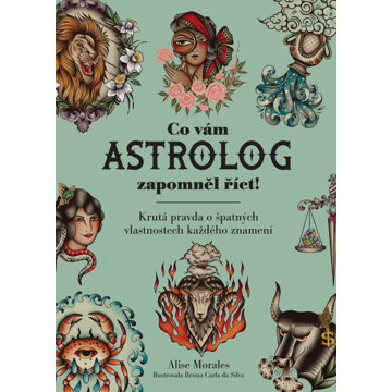 

Co vám astrolog zapomněl říct!: Krutá pravda o špatných vlastnostech každého znamení