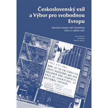 

Československý exil a Výbor pro svobodnou Evropu: Americká strategie vůči Sovětskému svazu ve studen