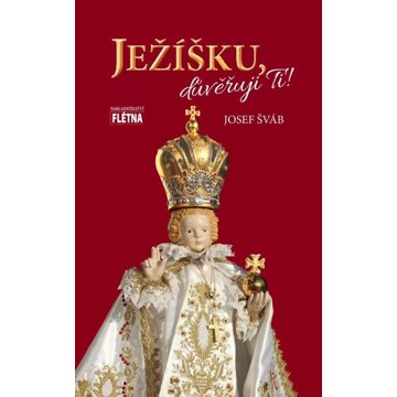 

Ježíšku, důvěřuji Ti!