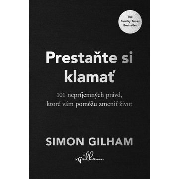 

Prestaňte si klamať: 101 nepríjemných právd, ktoré vám pomôžu zmeniť život