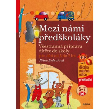 

Mezi námi předškoláky pro děti od 5 do 7: Všestranná příprava dítěte do školy pro děti od 5 do 7 let