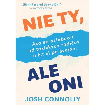 

Nie ty, ale oni: Ako sa oslobodiť od toxických rodičov ažiť si po svojom