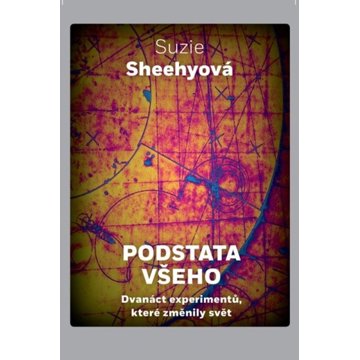 

Podstata všeho: Dvanáct experimentů, které změnily svět