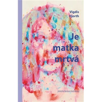 

Je matka mrtvá