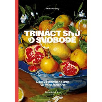 

Třináct snů o svobodě: Osudy židovského Brna ve třech stoletích
