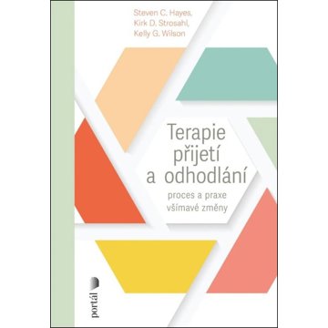 

Terapie přijetí a odhodlání: Proces a praxe všímavé změny