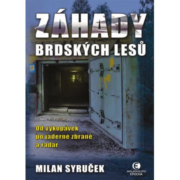 

Záhady brdských lesů: Od vykopávek po jaderné zbraně a radar