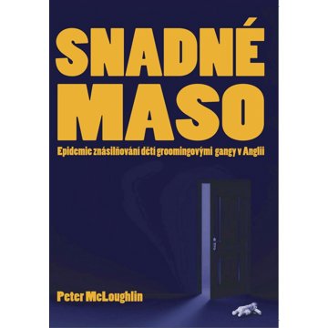 

Snadné maso: Epidemie znásilňování dětí groomingovými gangy v Anglii
