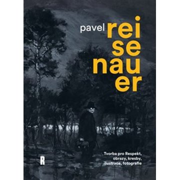 

Pavel Reisenauer: Tvorba pro Respekt, obrazy, kresby, ilustrace, fotografie