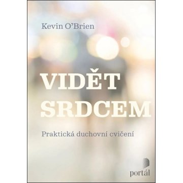 

Vidět srdcem: Praktická duchovní cvičení