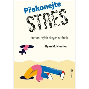 

Překonejte stres: pomocí svých silných stránek