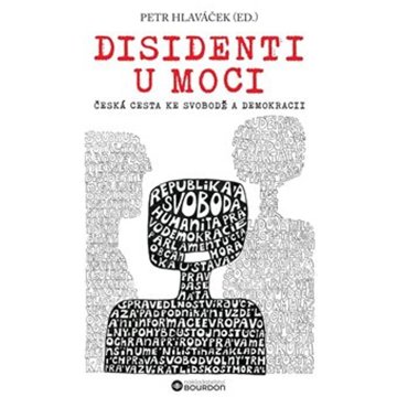 

Disidenti u moci: Česká cesta ke svobodě a demokracii