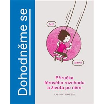 

Dohodněme se: Příručka férového rozchodu a života po něm