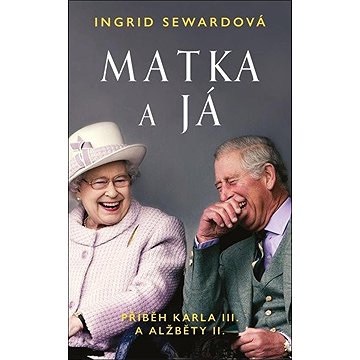 

Matka a já Příběh Karla III. a Alžběty II.