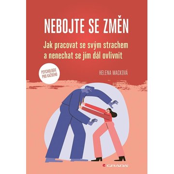 

Nebojte se změn: Jak pracovat se svým strachem a nenechat se jím dál ovlivnit
