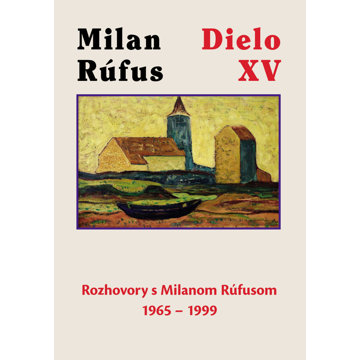 

Dielo XV: Rozhovory s Milanom Rúfusom 1965 – 1999