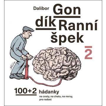 

Ranní špek 2: 100 + 2 hádanky na cesty, na chatu, na nervy, pro radost