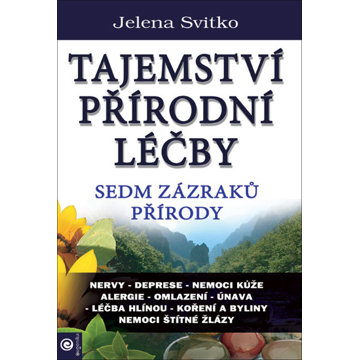 

Tajemství přírodní léčby Sedm zazraků přírody