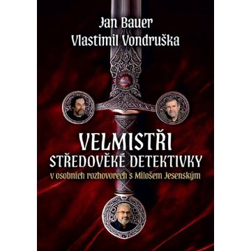 

Velmistři středověké detektivky: Jan Bauer, Vlastimil Vondruška v osobních rozhovorech s Milošem Jes