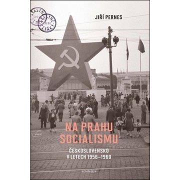 

Na prahu socialismu: Československo v letech 1956-1960