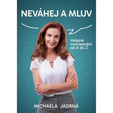 

Neváhej a mluv: Veřejné vystupování od A do Z