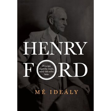 

Mé ideály: Principy úspěchu muže, který dal světu kola