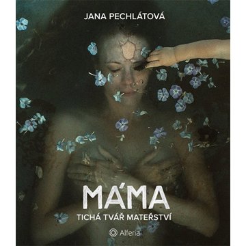 

Máma: Tichá tvář mateřství