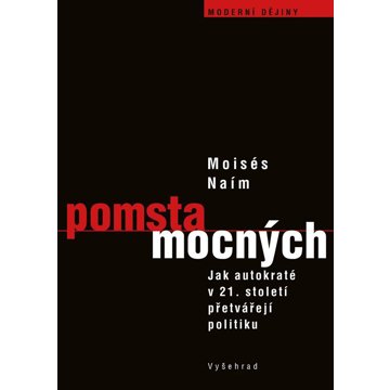

Pomsta mocných: Jak autokraté v 21. století přetvářejí politiku