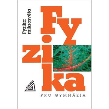 

Fyzika pro gymnázia: Fyzika mikrosvěta