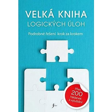 

Velká kniha logických úloh: Podrobné řešení krok za krokem