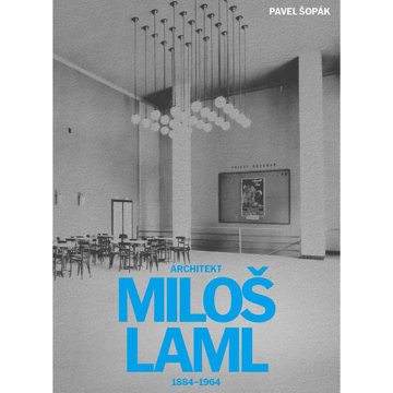 

Architekt Miloš Laml: 1884–1964