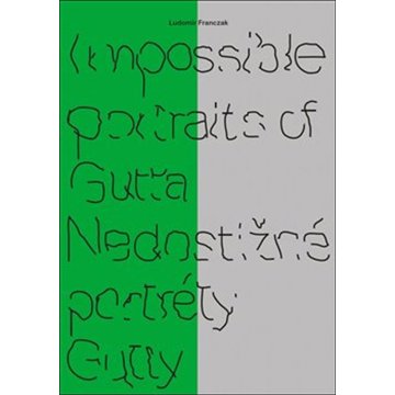 

Impossible portraits of Gutta / Nedostižné portréty Gutty
