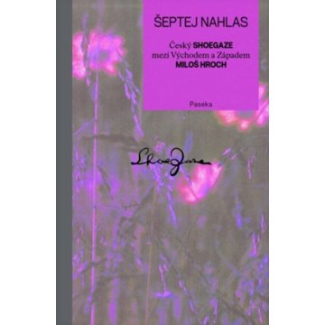 

Šeptej nahlas: Český shoegaze mezi Východem a Západem