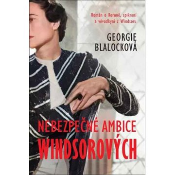 

Nebezpečné ambice Windsorových