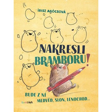 

Nakresli bramboru!: Bude z ní medvěd, slon, lenochod...
