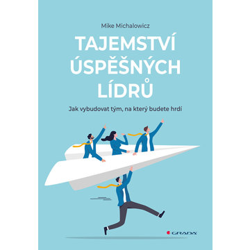 

Tajemství úspěšných lídrů: Jak vybudovat tým, na který budete hrdí