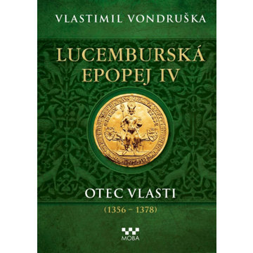

Lucemburská epopej IV: Otec vlasti (1356-1378)