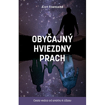 

Obyčajný hviezdny prach: Cesta vedca od smútku k úžasu