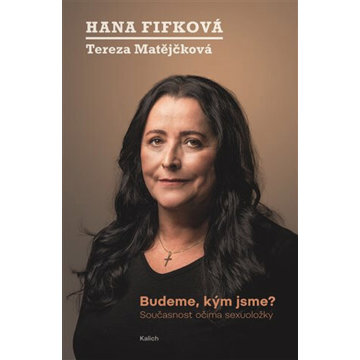 

Budeme, kým jsme: Současnost očima sexuoložky