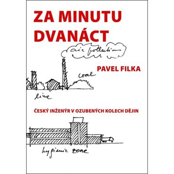 

Za minutu dvanáct: Český inženýr v ozubených kolech dějin