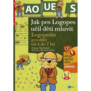 

Jak pes Logopes učil děti mluvit: Logopedie pro děti od 4 do 7 let